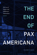 The end of Pax Americana : the loss of empire and Hikikomori nationalism /