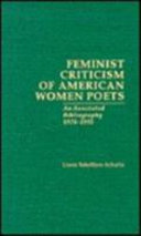 Feminist criticism of American women poets : an annotated bibliography, 1975-1993 /