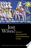 Just wives? : stories of power and survival in the Old Testament /