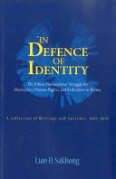 In defence of identity : the ethnic nationalities' struggle for democracy, human rights, and federalism in Burma : a collection of writings and speeches, 2001-2010 /