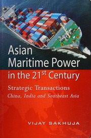 Asian maritime power in the 21st century : strategic transactions : China, India, and Southeast Asia /