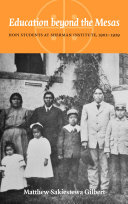 Education beyond the mesas : Hopi students at Sherman Institute, 1902-1929 /