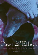 Paws & effect : the healing power of dogs /