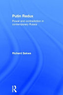 Putin redux : power and contradiction in contemporary Russia /