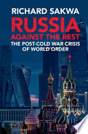 Russia against the rest : the post-Cold War crisis of world order /