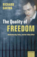 The quality of freedom : Khodorkovsky, Putin, and the Yukos affair /