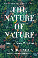 The nature of nature : why we need the wild /