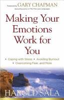 Making your emotions work for you /