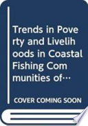 Trends in poverty and livelihoods in coastal fishing communities of Orissa State, India /