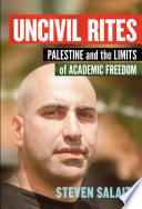 Uncivil rites : Palestine and the limits of academic freedom /