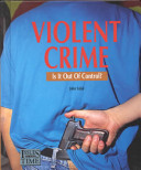 Violent crime : is it out of control? /