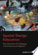 Spatial design education : new directions for pedagogy in architecture and beyond /