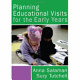 Planning educational visits for the early years /