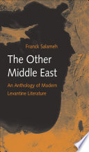 The other Middle East : an anthology of modern Levantine literature /