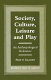 Society, culture, leisure, and play : an anthropological reference /