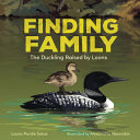 Finding family : the duckling raised by loons /