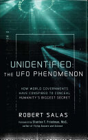 Unidentified : the UFO phenomenon : how world governments have conspired to conceal humanity's biggest secret /