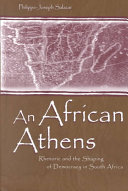 An African Athens : rhetoric and the shaping of democracy in South Africa /