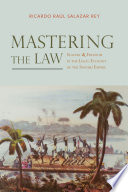 Mastering the law : slavery & freedom in the legal ecology of the Spanish Empire /