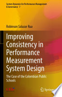 Improving Consistency in Performance Measurement System Design : The Case of the Colombian Public Schools /