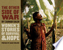 The other side of war : women's stories of survival & hope /