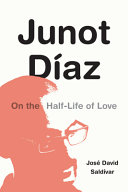 Junot Díaz : on the half-life of love /
