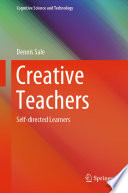 Creative Teachers : Self-directed Learners /