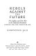 Rebels against the future : the Luddites and their war on the Industrial Revolution : lessons for the computer age /