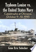 Typhoon Louise vs. the United States Navy : catastrophe at Okinawa, October 9-10, 1945 /