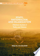 State, nationalism, and islamization : historical analysis of  Turkey and Pakistan /