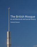 The British mosque : an architectural and social history /