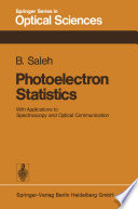 Photoelectron statistics, with applications to spectroscopy and optical communication /