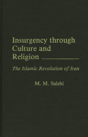 Insurgency through culture and religion : the Islamic revolution of Iran /