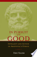 In pursuit of the good : intellect and action in Aristotle's Ethics /