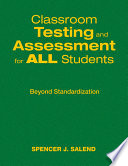 Classroom testing and assessment for all students : beyond standardization /