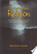 Conceptualizing religion : immanent anthropologists, transcendent natives, and unbounded categories /