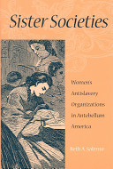 Sister societies : women's antislavery organizations in antebellum America /