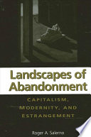 Landscapes of abandonment : capitalism, modernity, and estrangement /