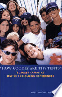 "How goodly are thy tents" : summer camps as Jewish socializing experiences /
