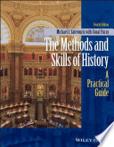 The methods and skills of history : a practical guide /