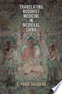 Translating Buddhist medicine in medieval China /