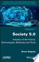 Society 5.0 : industry of the future, technologies, methods and tools /