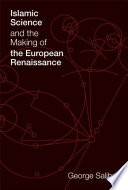 Islamic science and the making of the European Renaissance /