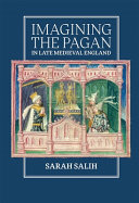 Imagining the pagan in late medieval England /
