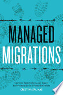 Managed migrations : growers, farmworkers, and border enforcement in the twentieth century /