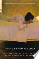 Love poems by Pedro Salinas : My voice because of you, & Letter poems to Katherine /