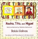 The three pigs : Nacho, Tito, and Miguel /