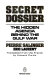Secret dossier : the hidden agenda behind the Gulf War /