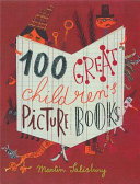 100 great children's picturebooks /