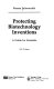 Protecting biotechnology inventions : a guide for scientists /
